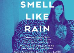 "I Smell Like Rain" - wystawa indywidualna Vereny Blok, laureatki Grand Prix konkursu Poznań Photo Diploma Award 2013