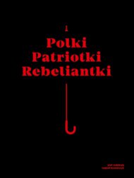 Polki, Patriotki, Rebeliantki...